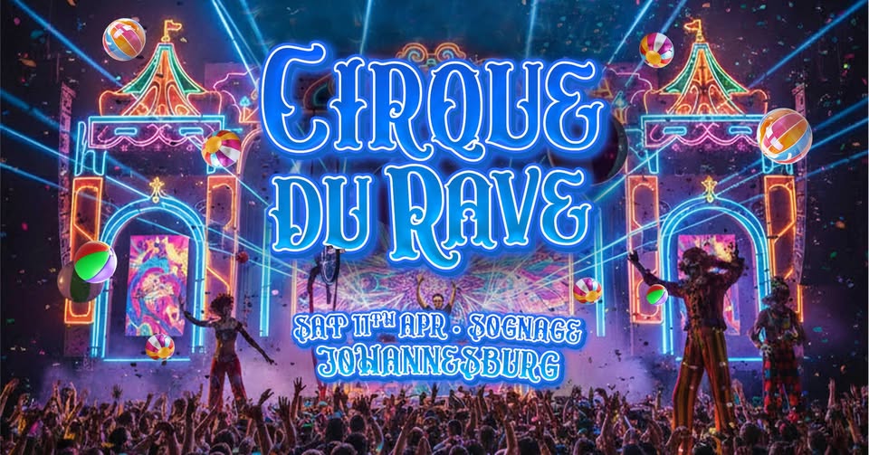 Cirque Du Rave Is Coming To Johannesburg!